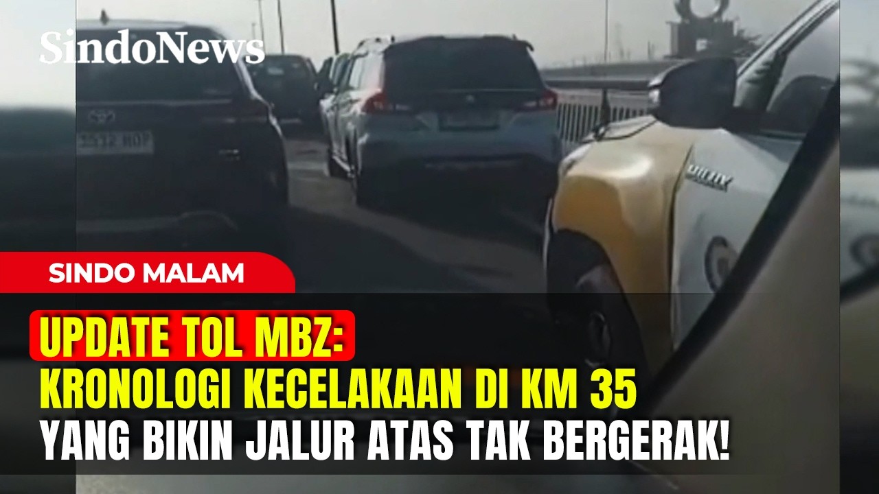 Update Tol MBZ: Kronologi Kecelakaan di KM 35 yang Bikin Jalur Tak Bergerak! | Sindo Malam | Part 02