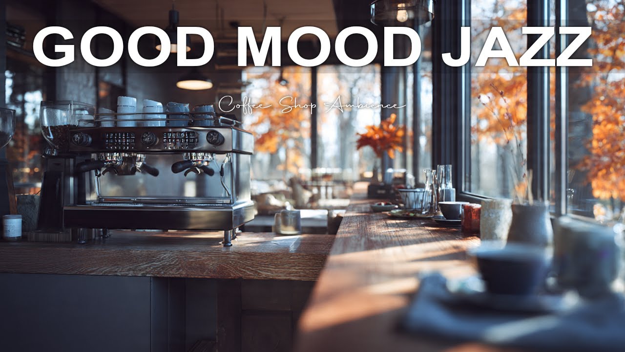 Good Mood Jazz ☕ Smooth Jazz & Bossa Nova for Relax, Work & Cozy Evenings