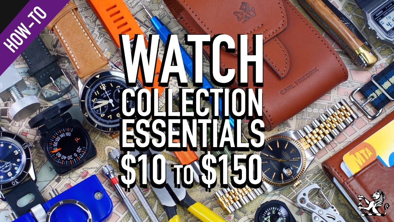 7 Essentials $10 to $150 EVERY Watch Enthusiast & Collection Must Have