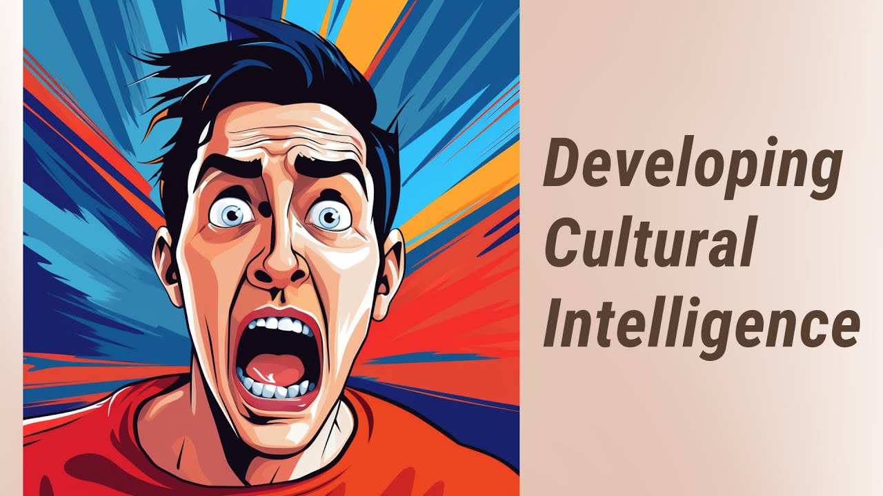 Mastering Cross-Cultural Adaptation: Developing Cultural Intelligence