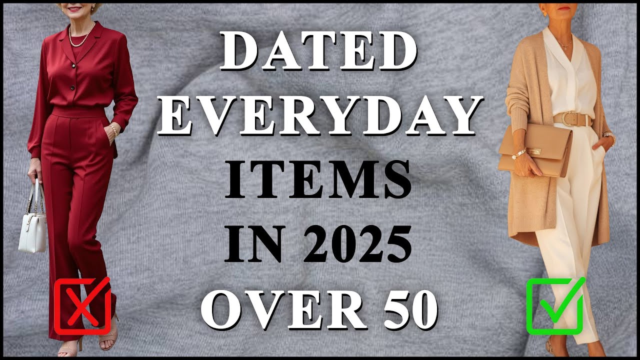 25 Everyday Items to STOP Wearing in 2025 for Women Over 50! You Look DATED!