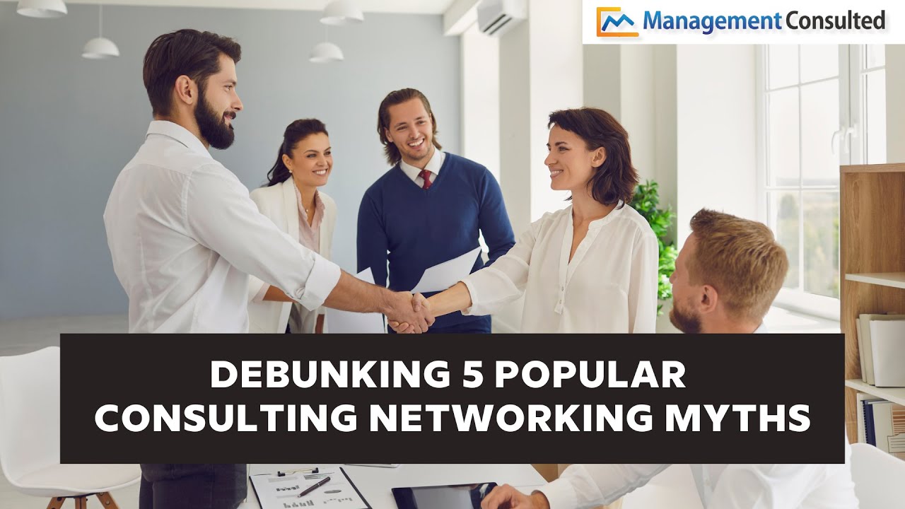 Debunking 5 Popular Consulting Networking Myths