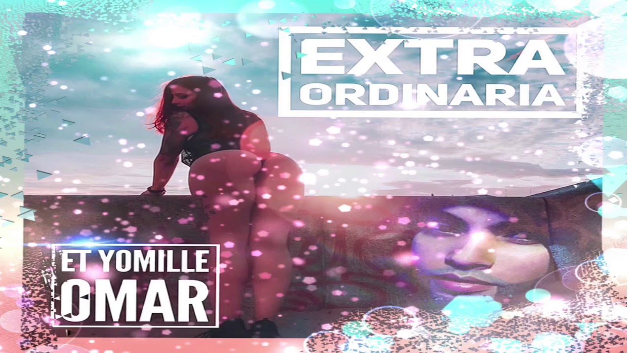 ExtraOrdinaria - ET Yomille Omar (Oasis EE)