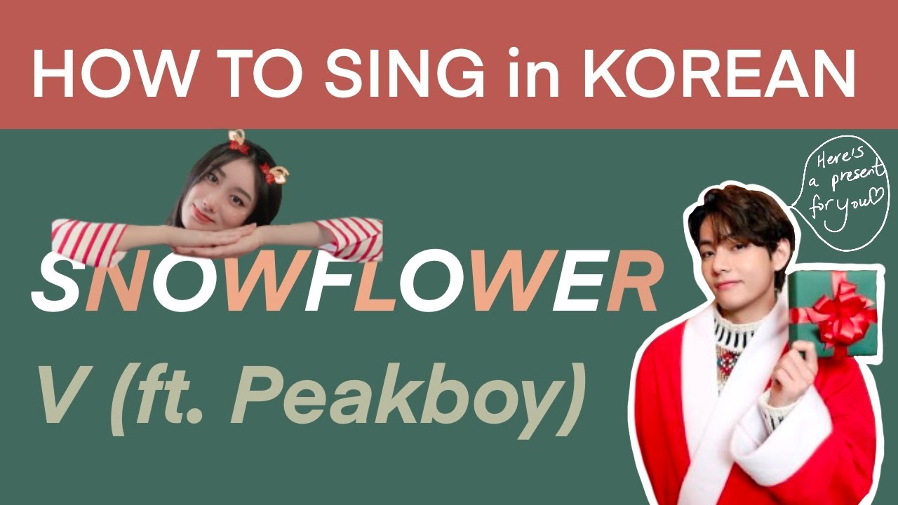 [sing-along tutorial ] How to Sing Snowflower by V (ft. Peakboy)
