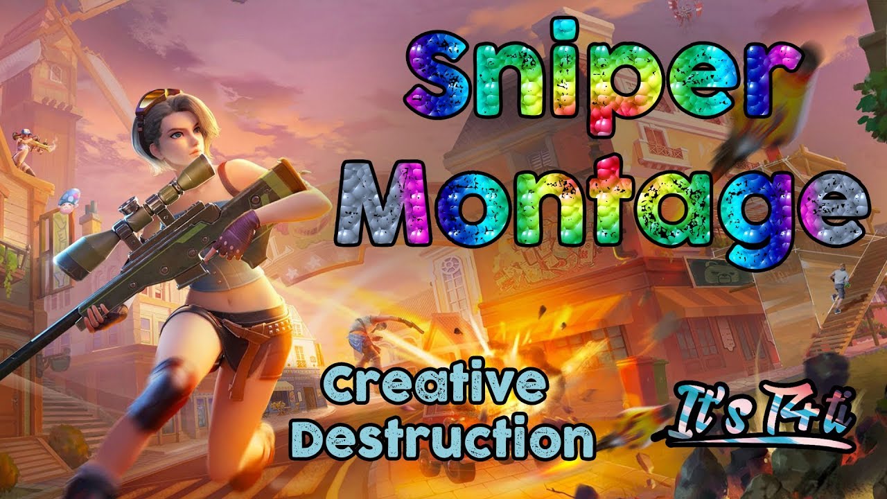 Creative Destruction - Sniper Montage
