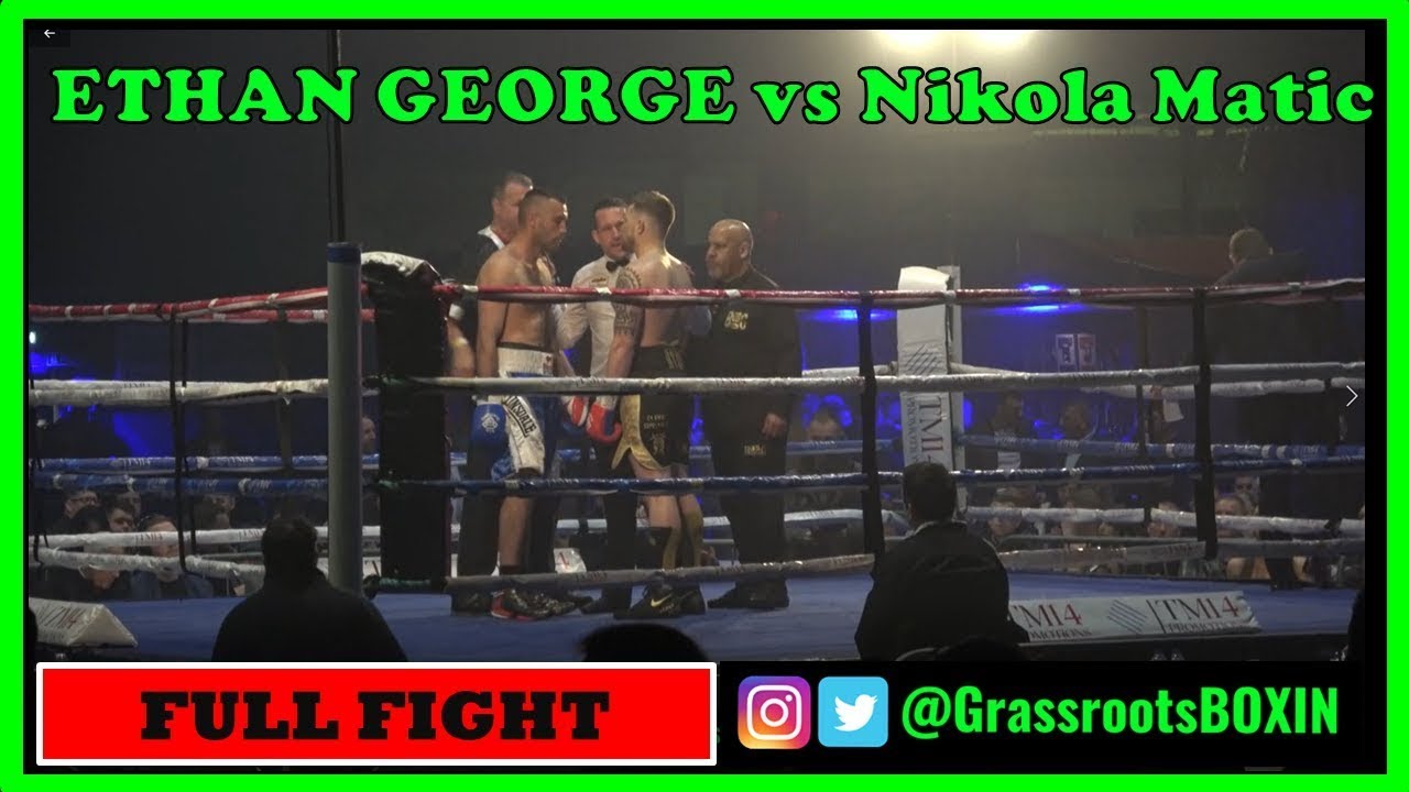 ETHAN GEORGE vs Nikola Matic - FULL FIGHT with Comms -12th March 2022 - Cardiff
