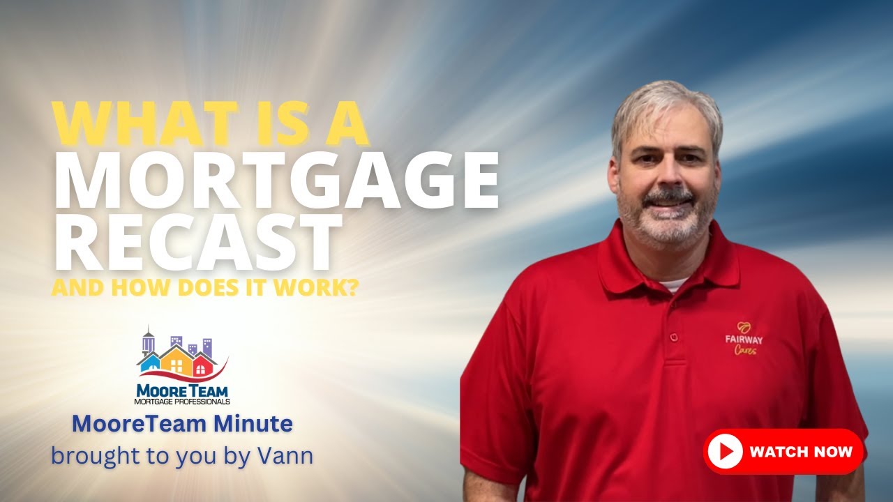 MooreTeam Minute:  What Is A Mortgage Recast And How Does It Work?