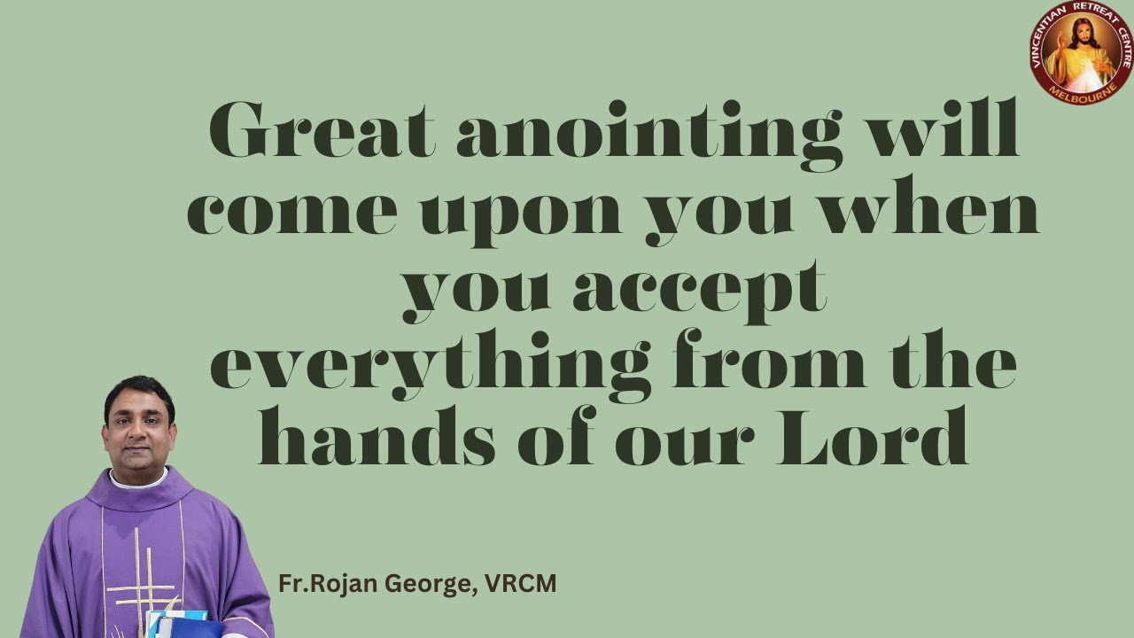 Great anointing will come upon you when you accept everything from our Lord | Fr Rojan George | VRCM