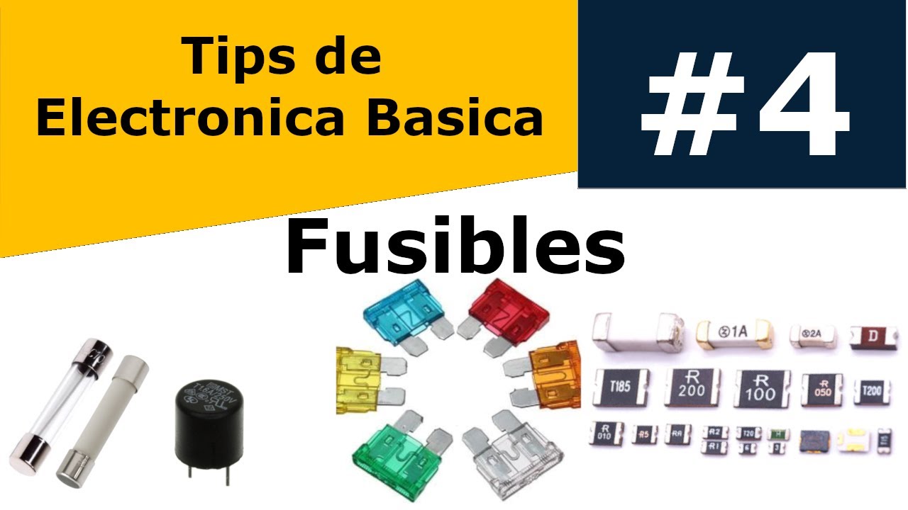 Tipos de Fusible para Electr&oacute;nica  - Reparar fusible electr&oacute;nico || Electr&oacute;nica B&aacute;sica
