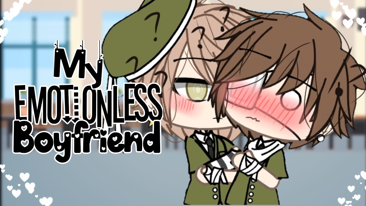 ♡My Emotionless Boyfriend♡||Gacha Life Gay Series