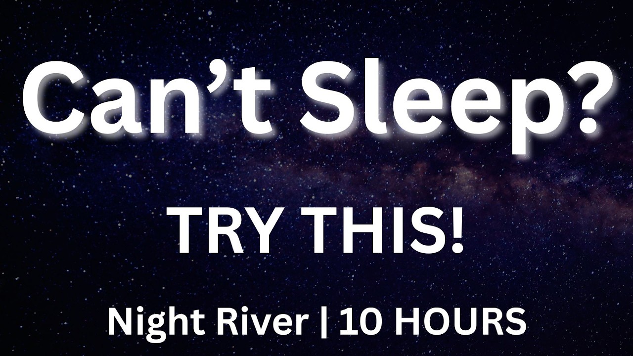 Night River Sounds 🌙 10 Hours for Deep Sleep | Relaxing Water Ambience