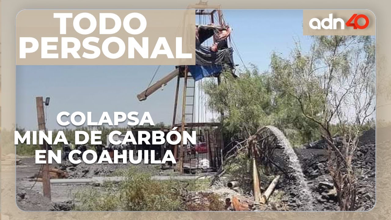 Colapsa mina de carb&oacute;n en Coahuila, hay 11 personas atrapadas