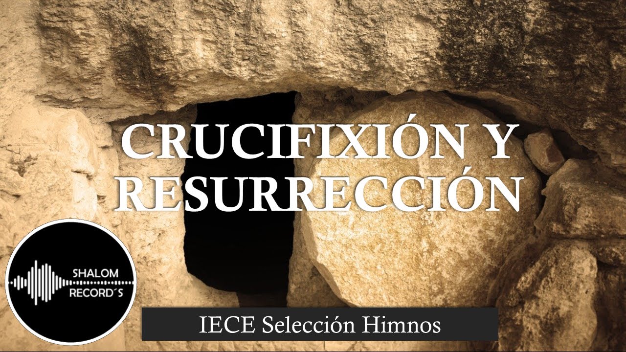 Crucifixión y Resurrección