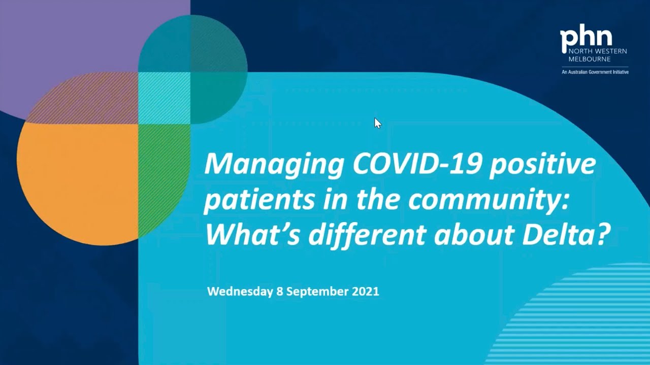 Managing COVID-19 positive patients in the community: What’s different about Delta? 8 September 2021