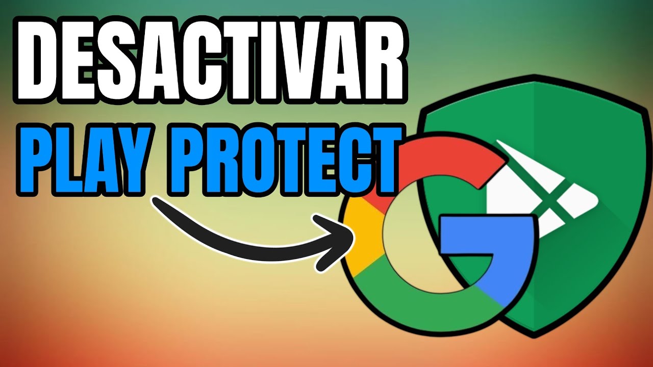 👌 Cómo  DESACTIVAR GOOGLE PLAY PROTECT en CELULAR o ANDROID TV