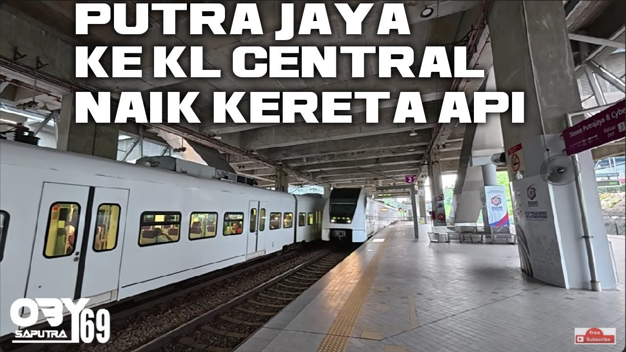 NAIK KERETA API MALAYSIA  KLIA EXPRES  DARI PUTRAJAYA  KE KL CENTRAL PUSAT KOTA KUALA LUMPUR