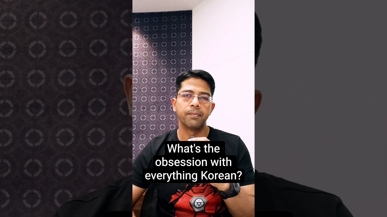 What's the Indian obsession with everything Korean?
