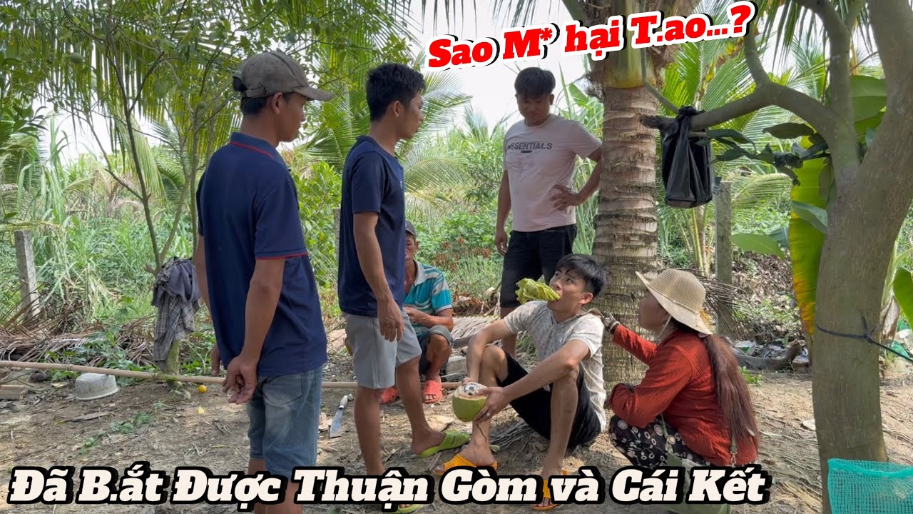Phần Cuối: Dì 2 B.ắt được Thuận Gòm và Cái Kết