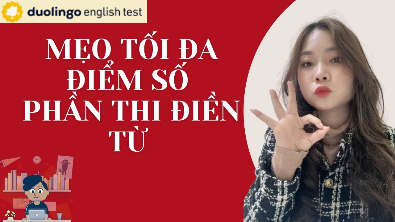 Mẹo TỐI ƯU điểm số phần ĐIỀN TỪ (FIB) trong Duolingo English Test