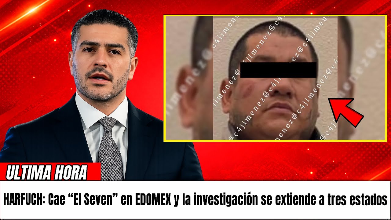 El Siete: Un objetivo clave cae en Edomex… y el caso escala a nivel regional