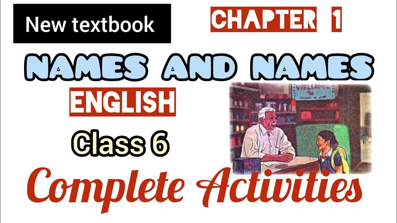 NAMES AND NAMES /CLASS 6 ENGLISH /NEW TEXTBOOK /COMPLETE ACTIVITIES