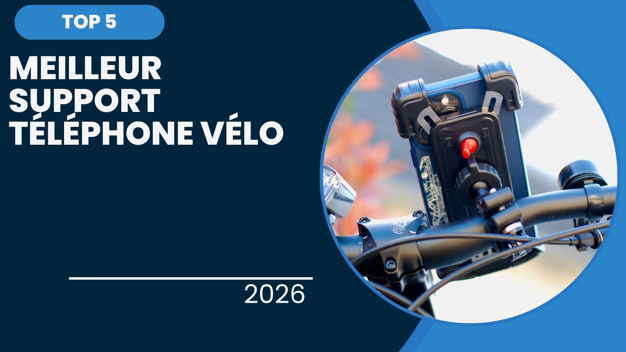 TOP 5 Meilleur Support T&eacute;l&eacute;phone V&eacute;lo 2026 - Les Support T&eacute;l&eacute;phone Mod&egrave;les