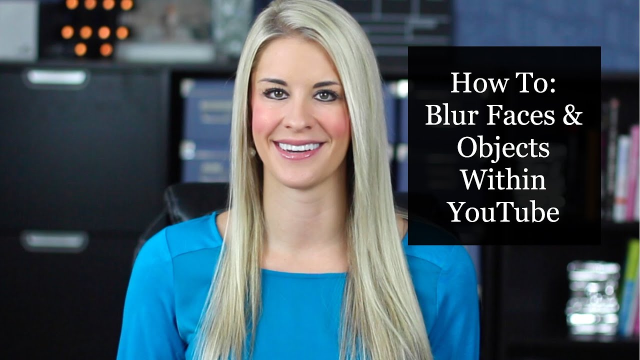 How to Blur Faces and Objects Right Within YouTube