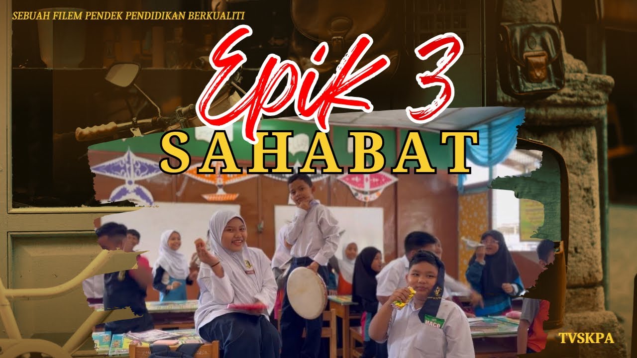 Epik 3 Sahabat |  Tema: Pendidikan Berkualiti |JOHAN Pertandingan Video TV PSS Pgkt Kebangsaan