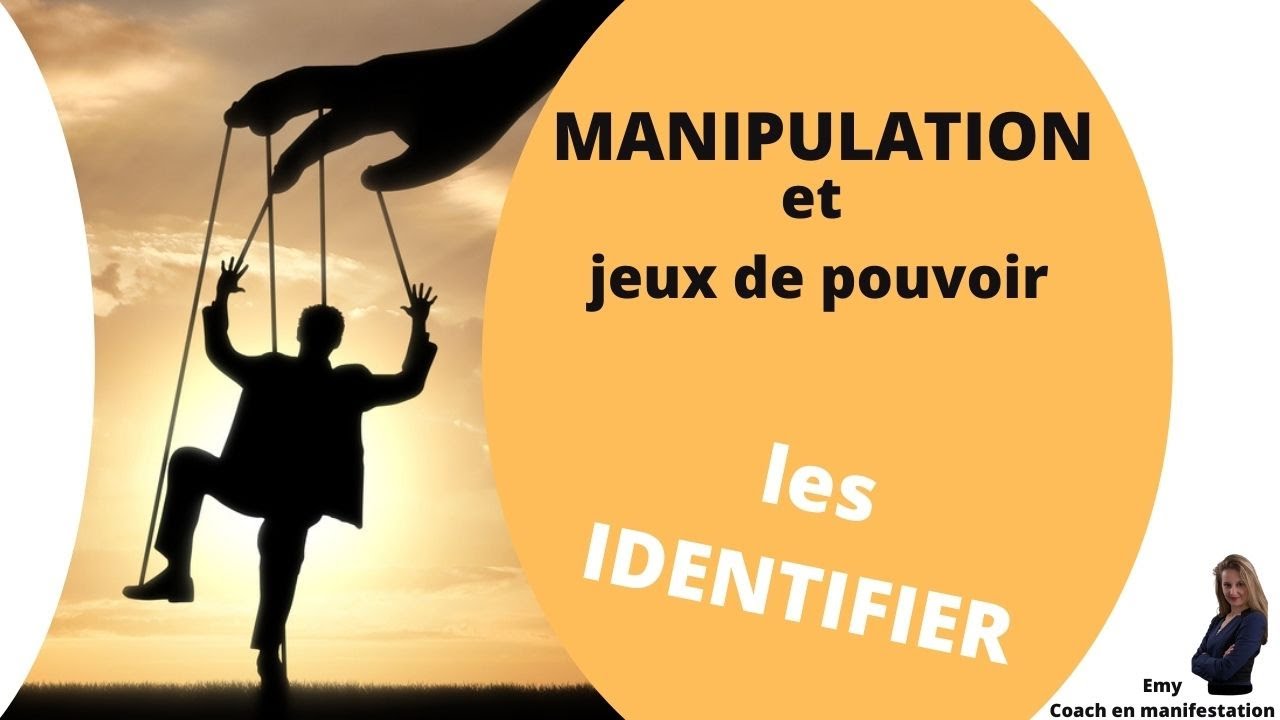 MANIPULATION ET JEUX DE POUVOIR : comment les identifier