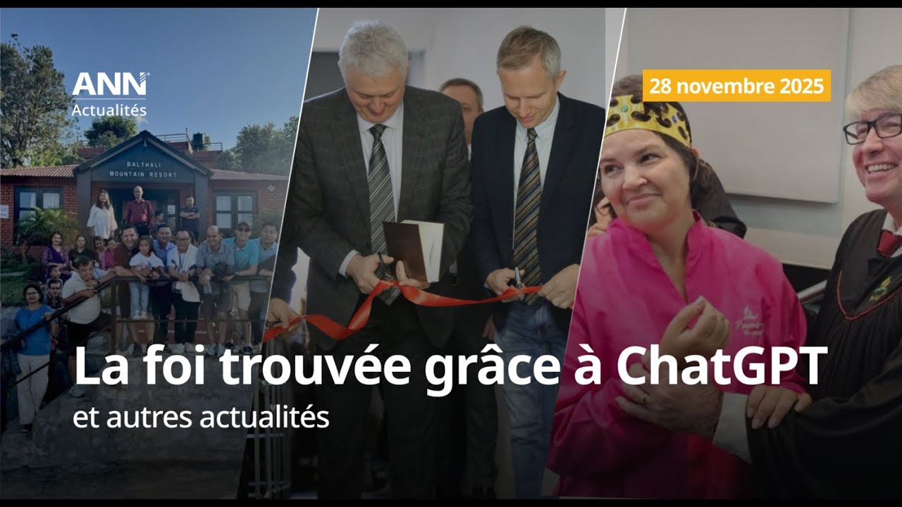 28 novembre : Une femme découvre l'Église adventiste grâce à ChatGPT et autres actualités mondiales