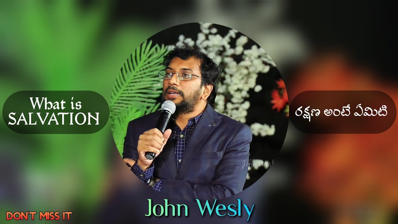 What is SALVATION and what is for? - రక్షణ అంటే ఏమిటి ఎందుకు? || John Wesly || Ad Free ||