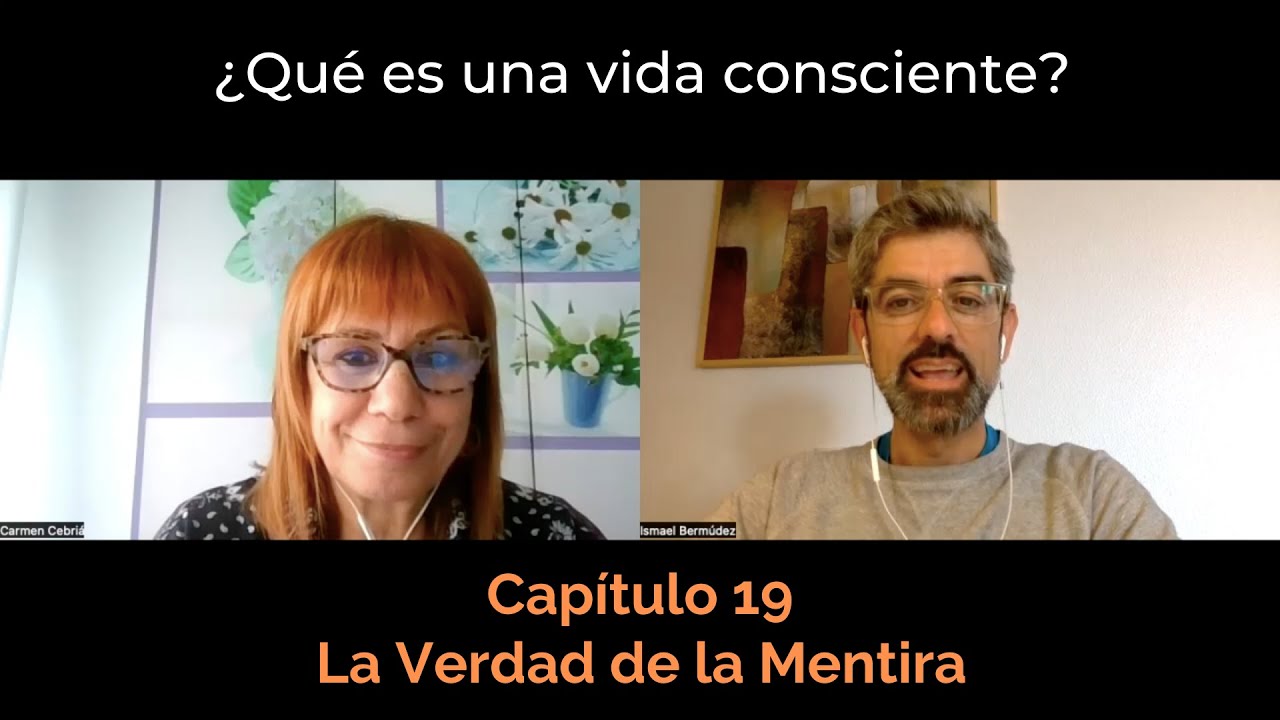 #19 &iquest;Qu&eacute; es una vida consciente? La Verdad de la Mentira