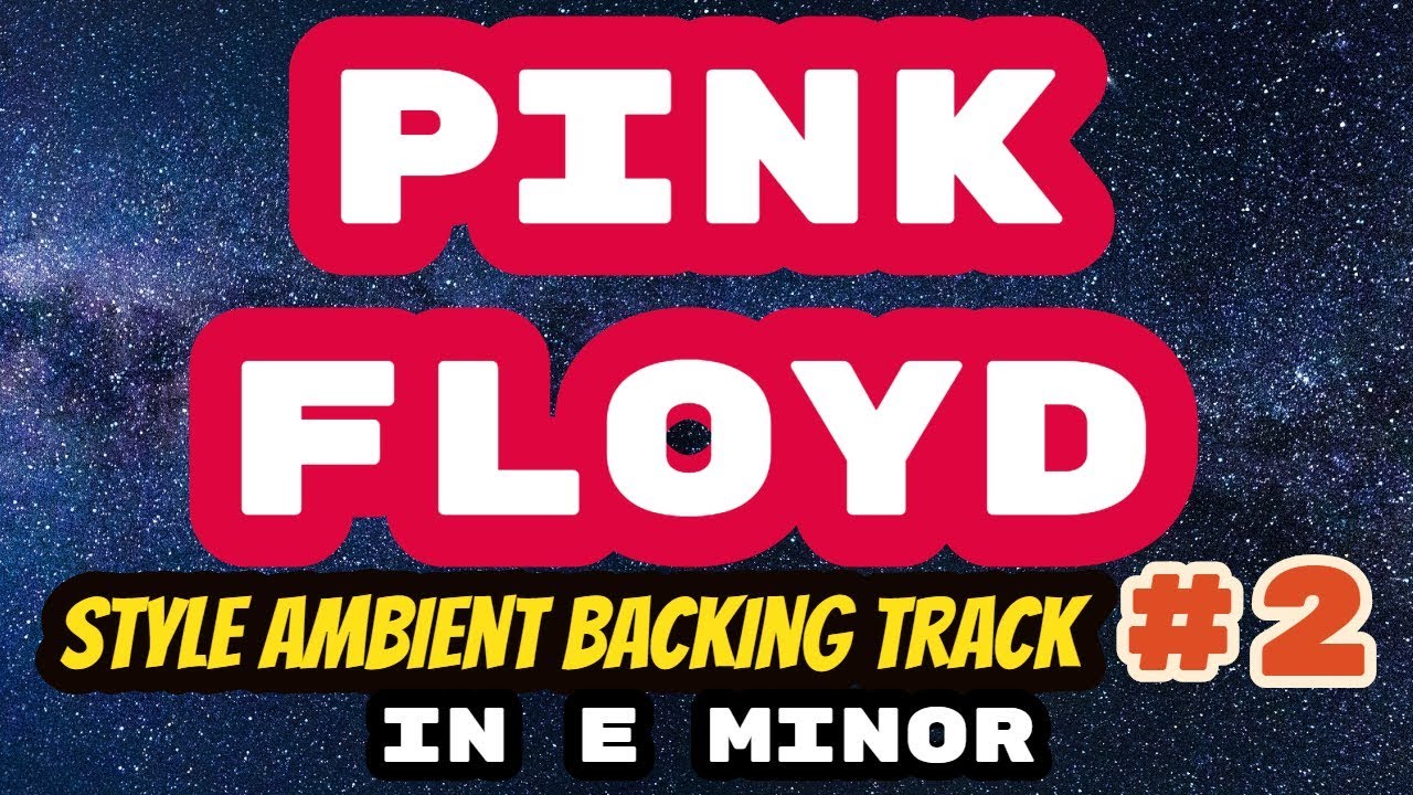 Pink Floyd Style Ambient Backing Track 2 in E Minor (Em)