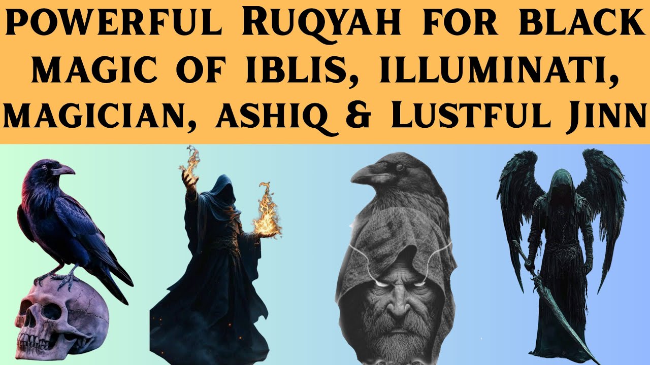 Powerful Ruqyah for Black Magic of Iblis, Illuminati, Magician, Ashiq & Lustful Jinn