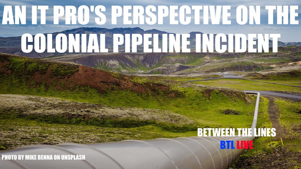 BTL LIVE - An IT Pro's Perspective on the Colonial Pipeline Incident