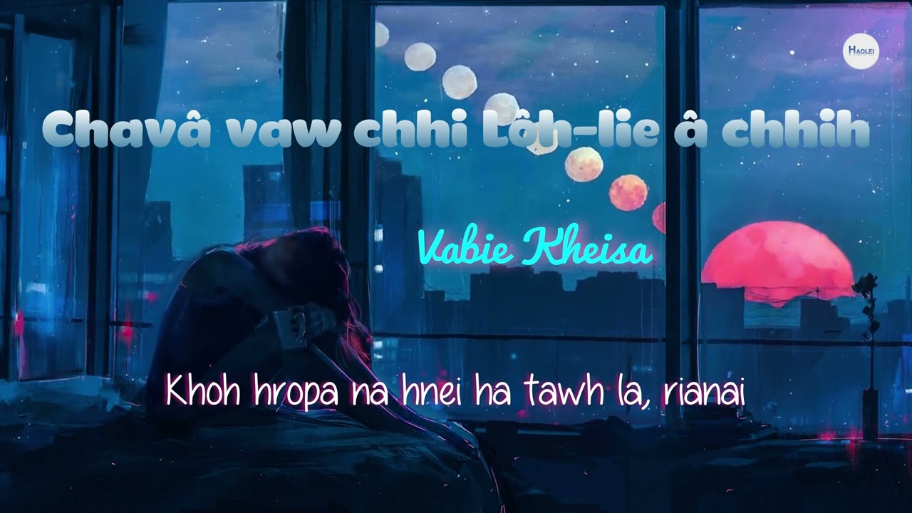 Vabie Kheisa - Châvâ vaw chhi lôh-lie â chhih ( Mara Hla pha kawpa )