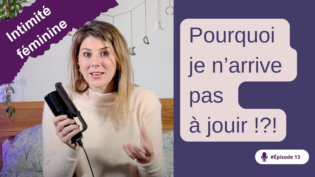 #13- Parlons orgasme féminin : Mes Astuces pour Libérer Ton Plaisir Féminin-épisode 13