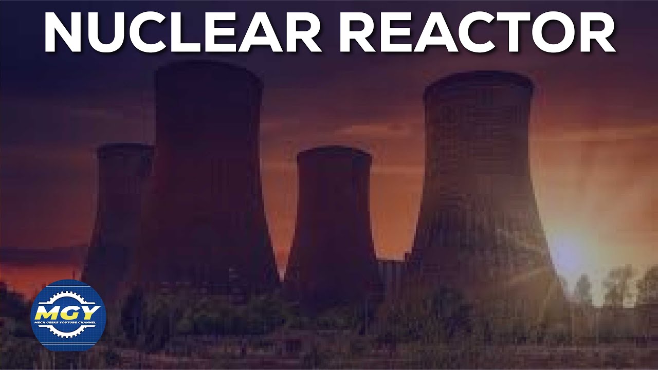 Nuclear Reactor Explained || Mech Geeks YouTube channel