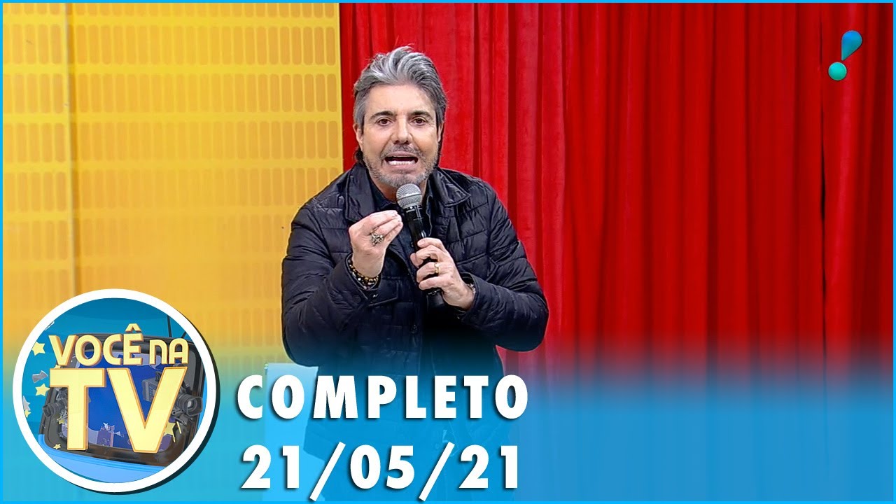 Você na TV (21/05/21) | Completo