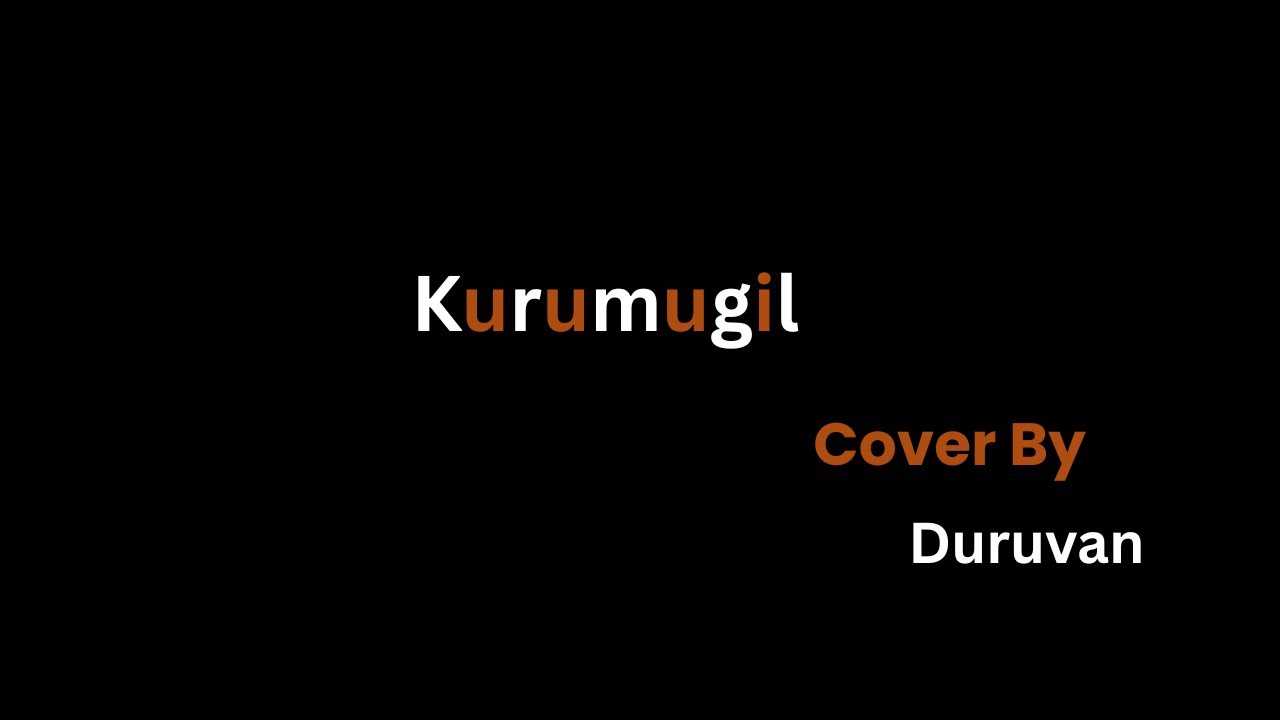 kurumugil song Cover 