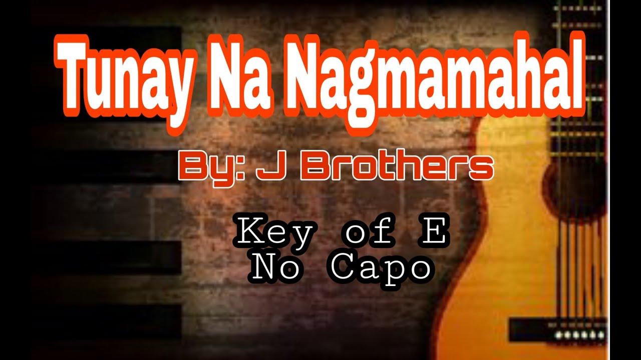 Tunay Na Nagmamahal by: J Brothers play along with Guitar  Chords and Lyrics