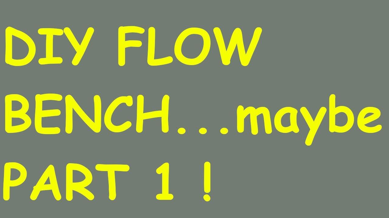 Make your own flow bench! Part 1