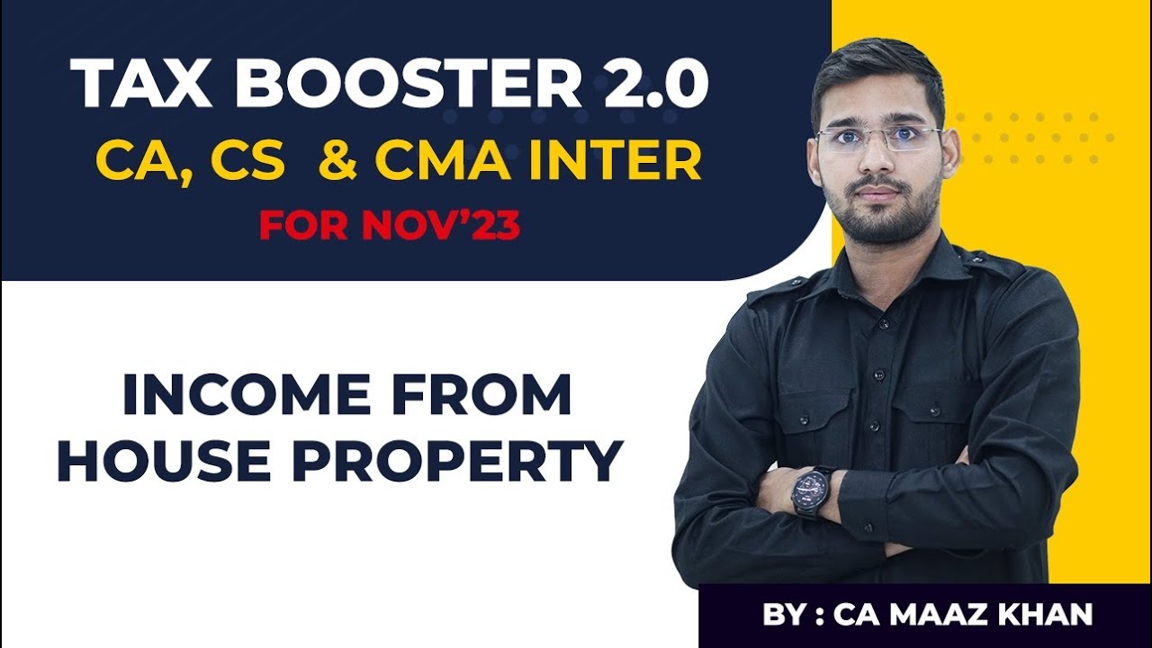 TAX BOOSTER 2.0 | CA CMA INTER  & CS EXECUTIVE | INCOME FROM HOUSE PROPERTY | CA MAAZ KHAN