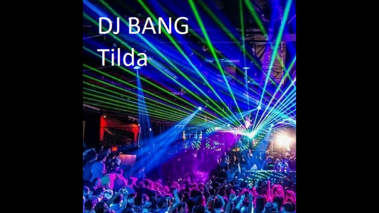 DJ BANG - Tilda