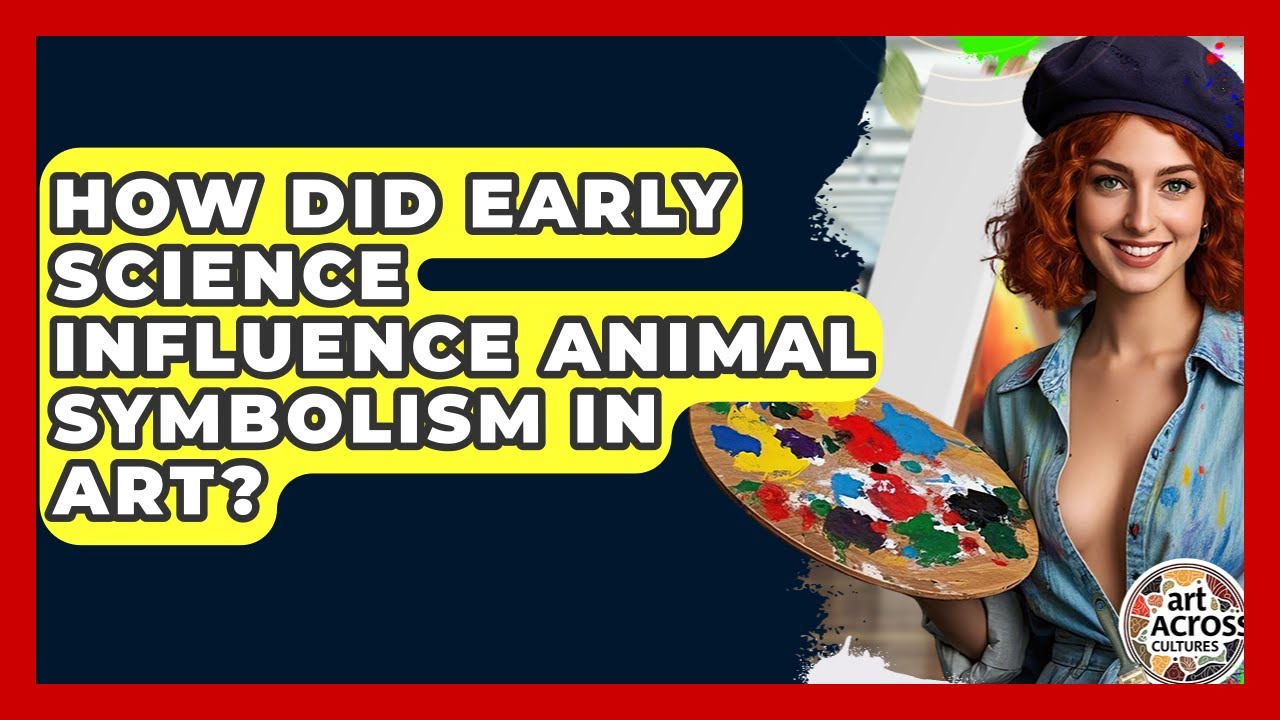 How Did Early Science Influence Animal Symbolism In Art? - Art Across Cultures