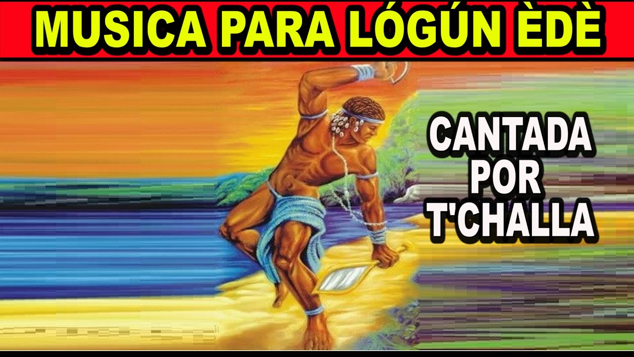 Musica para o Orix&aacute; l&oacute;g&uacute;n &egrave;d&egrave; (cantado por T'Challa)