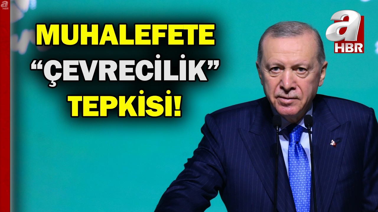 Başkan Erdoğan'dan Muhalefete Çevrecilik Tepkisi: Çevreyi Korumanın Partisi Olmaz | A Haber