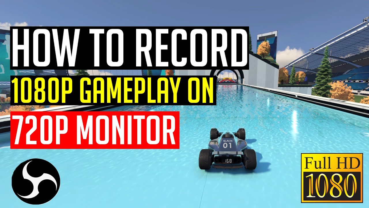 How to Record 1080P Gameplay on 720P monitor?