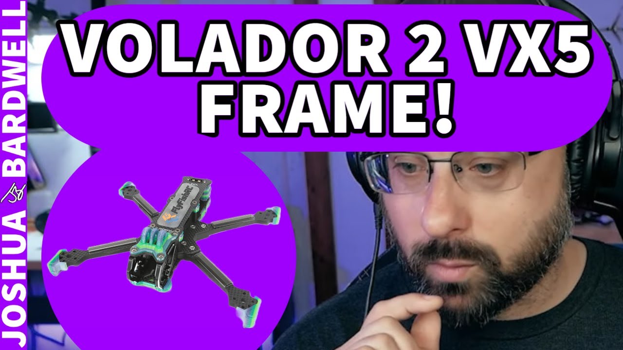 Bardwell Looks At The Flyfish Volador 2 VX5 Frame - FPV Stream Highlights