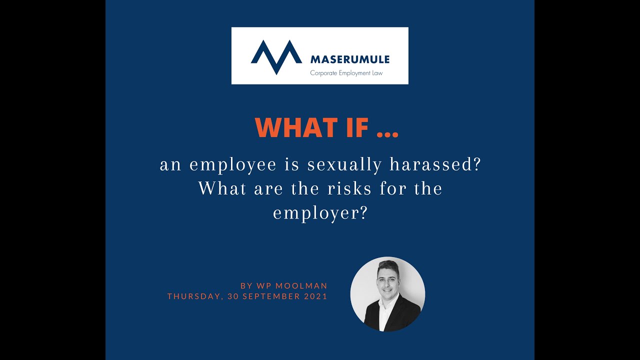 WHAT IF ... an employee is sexually harassed at the workplace?